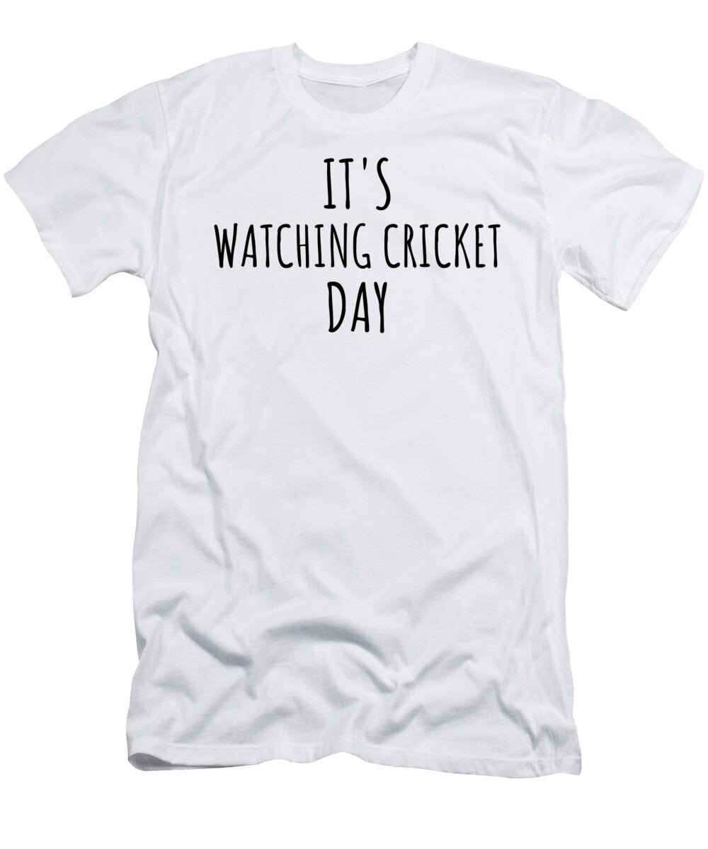 Its Watching Cricket Day Funnygiftscreation T-Shirt