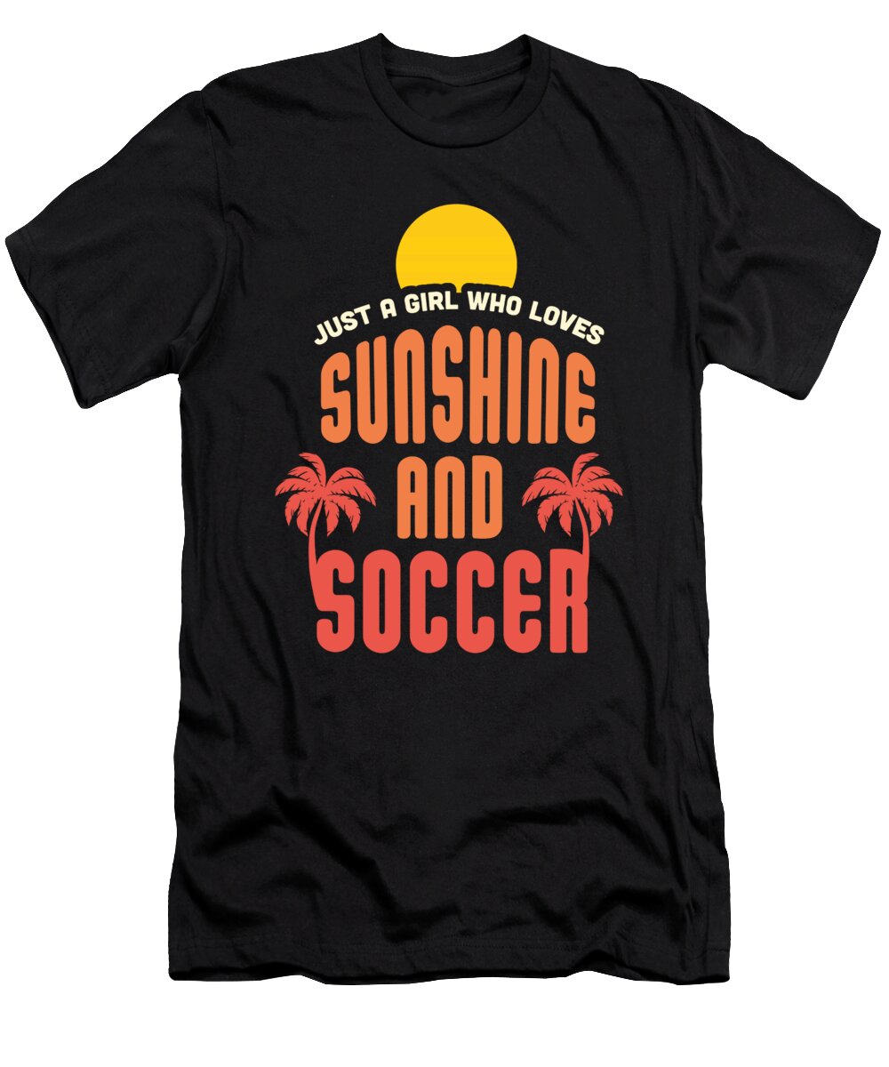 Just a Girl Who Loves Sunshine and Soccer Maximus Designs T-Shirt