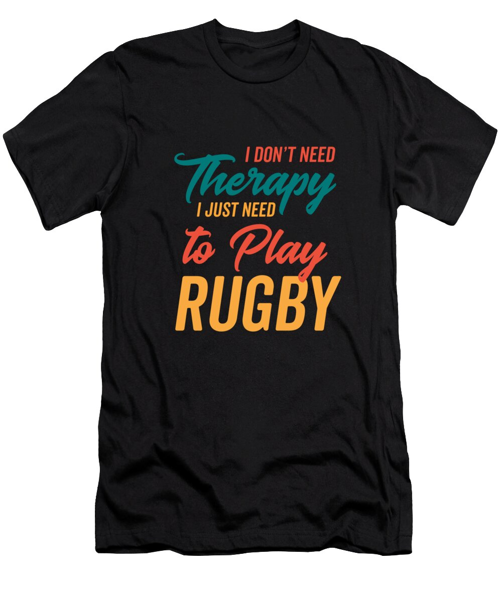 Just Need to Play Rugby Neod T-Shirt