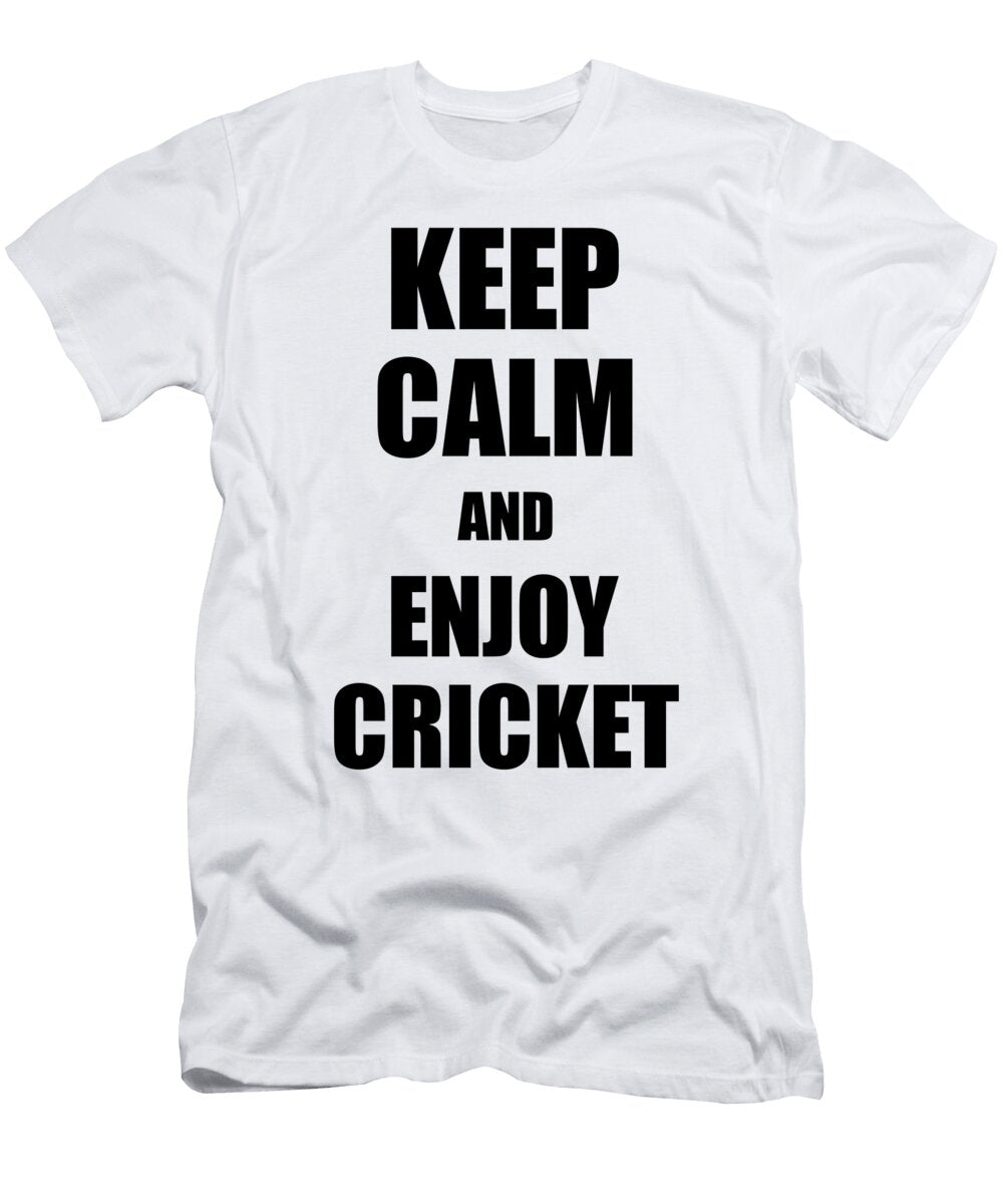 Keep Calm an Enjoy Cricket Lover Funny Gift Idea for Hobbies Occupation Present Funny Gift Ideas T-Shirt