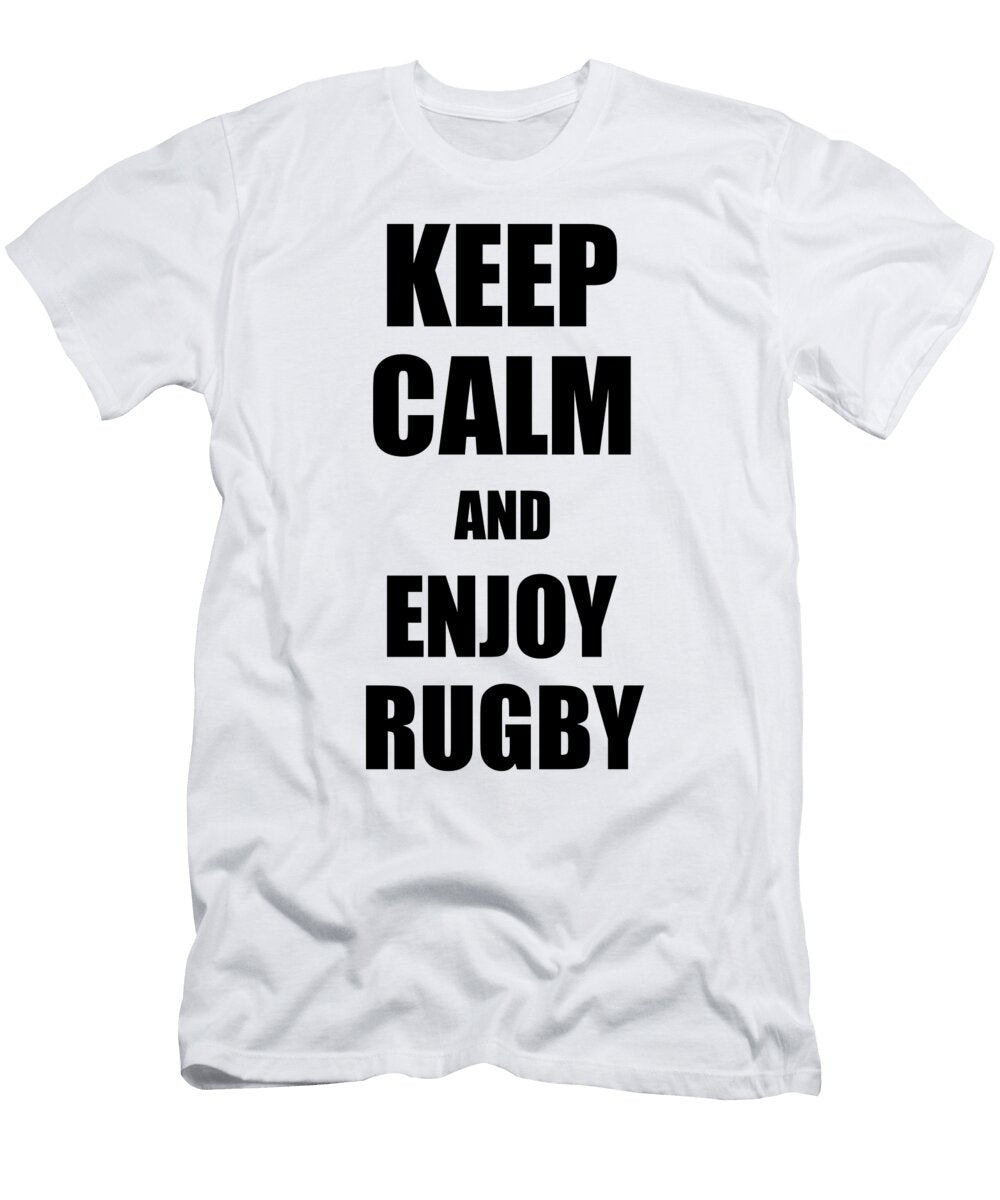 Keep Calm an Enjoy Rugby Lover Funny Gift Idea for Hobbies Occupation Present Funny Gift Ideas T-Shirt