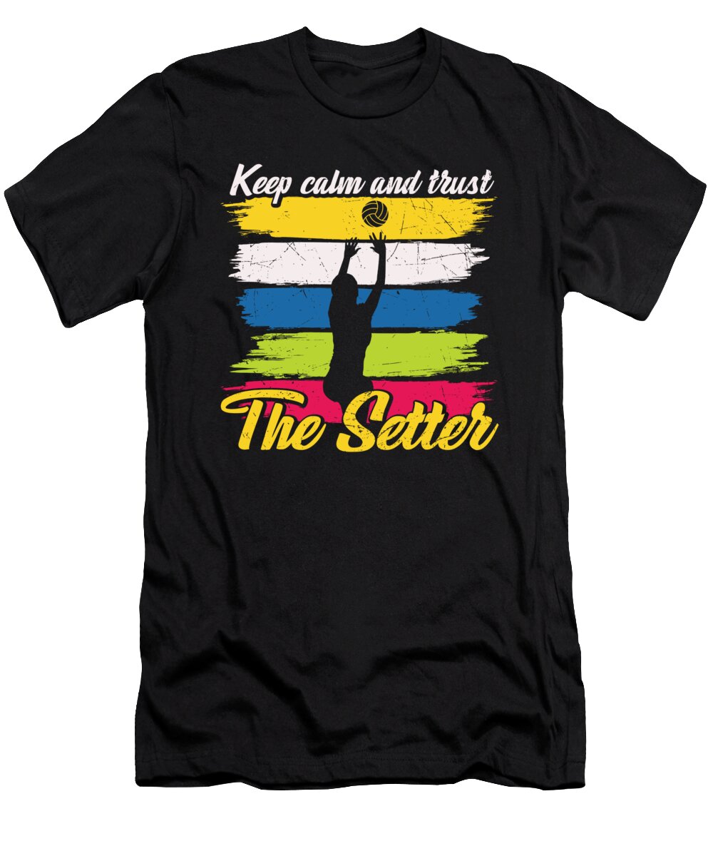 Keep Calm and Trust the Setter Volleyball Quote Licensed Art T-Shirt