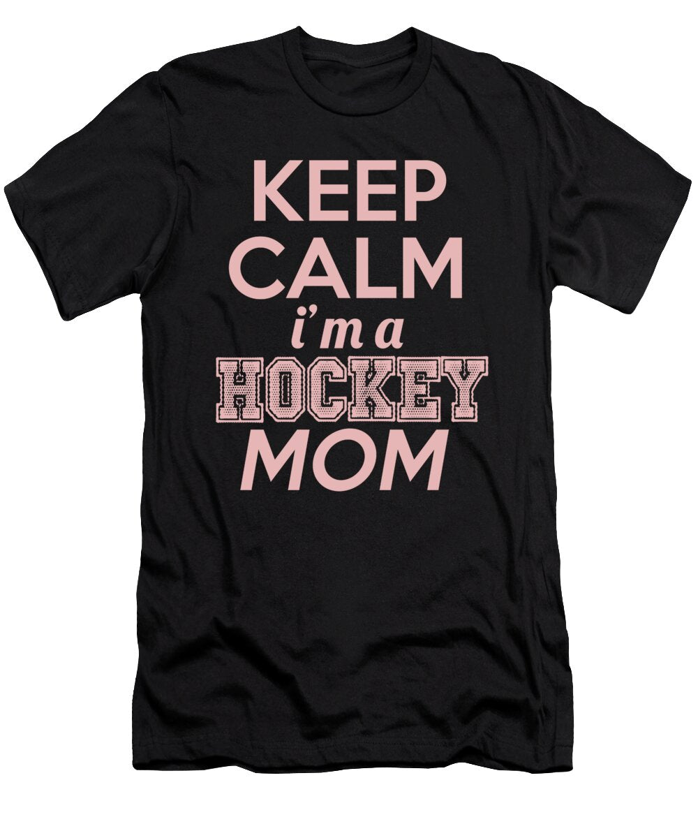 Keep Calm Im a Hockey Mom Jacob Zelazny T-Shirt