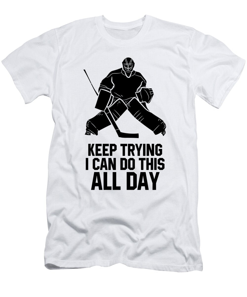Keep Trying I Can Do This All Day Jesus Saves Hockey Goalie Eq Designs T-Shirt