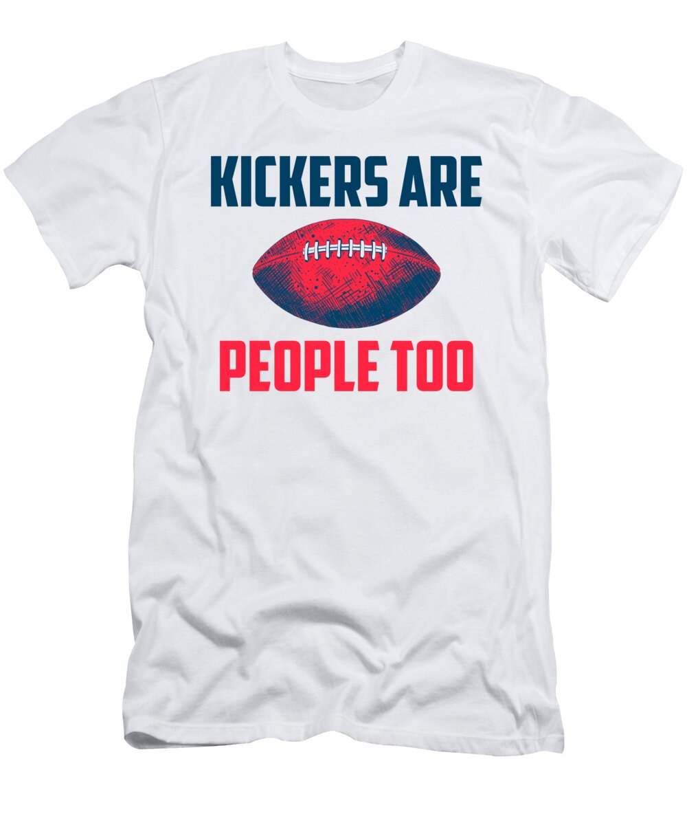 Kickers Are People Too Funny Football Rugby Maltiben Patel T-Shirt
