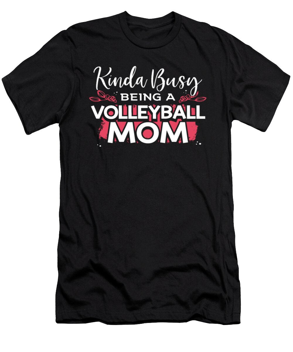 Kinda Busy Being a Volleyball Mom Tinh Tran Le Thanh T-Shirt