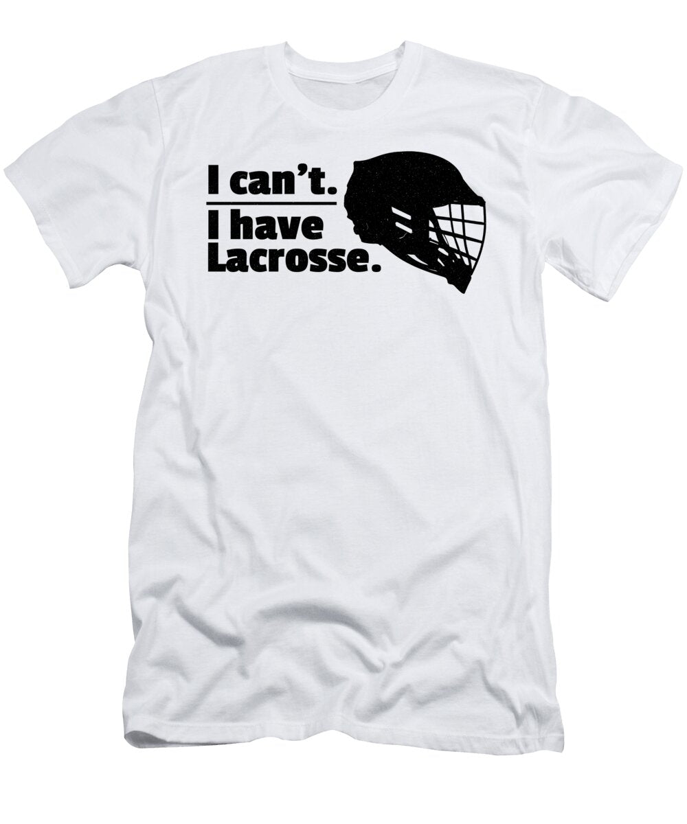 Lacrosse Cant Have Lacrosse Busy Lax Sport Goat Lacrosse Player Lacrosse Game Relax Steeze Kanig Designs T-Shirt