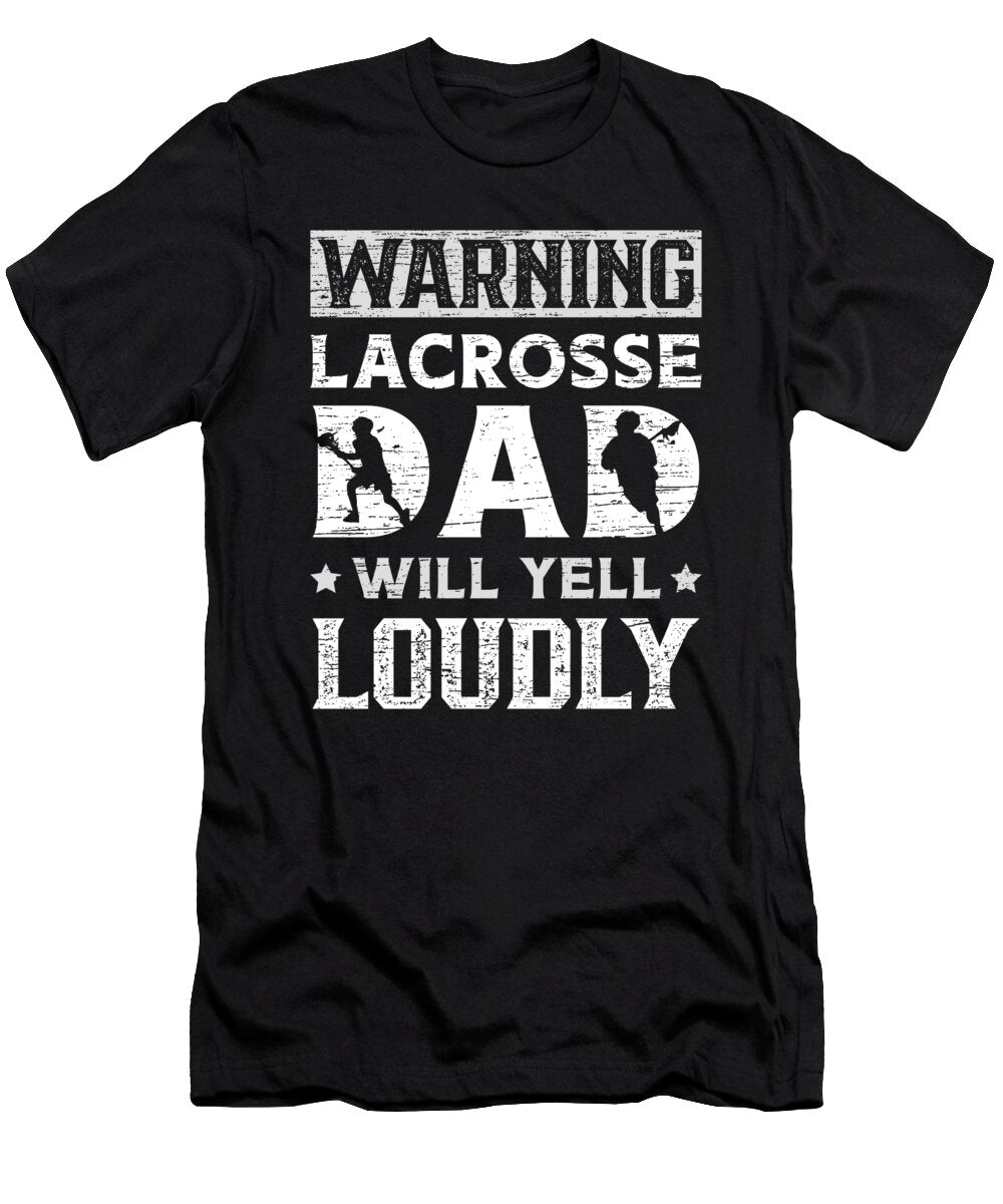 Lacrosse Dad Will Yell Loudly Lacrosse Player Colorfulsnow T-Shirt