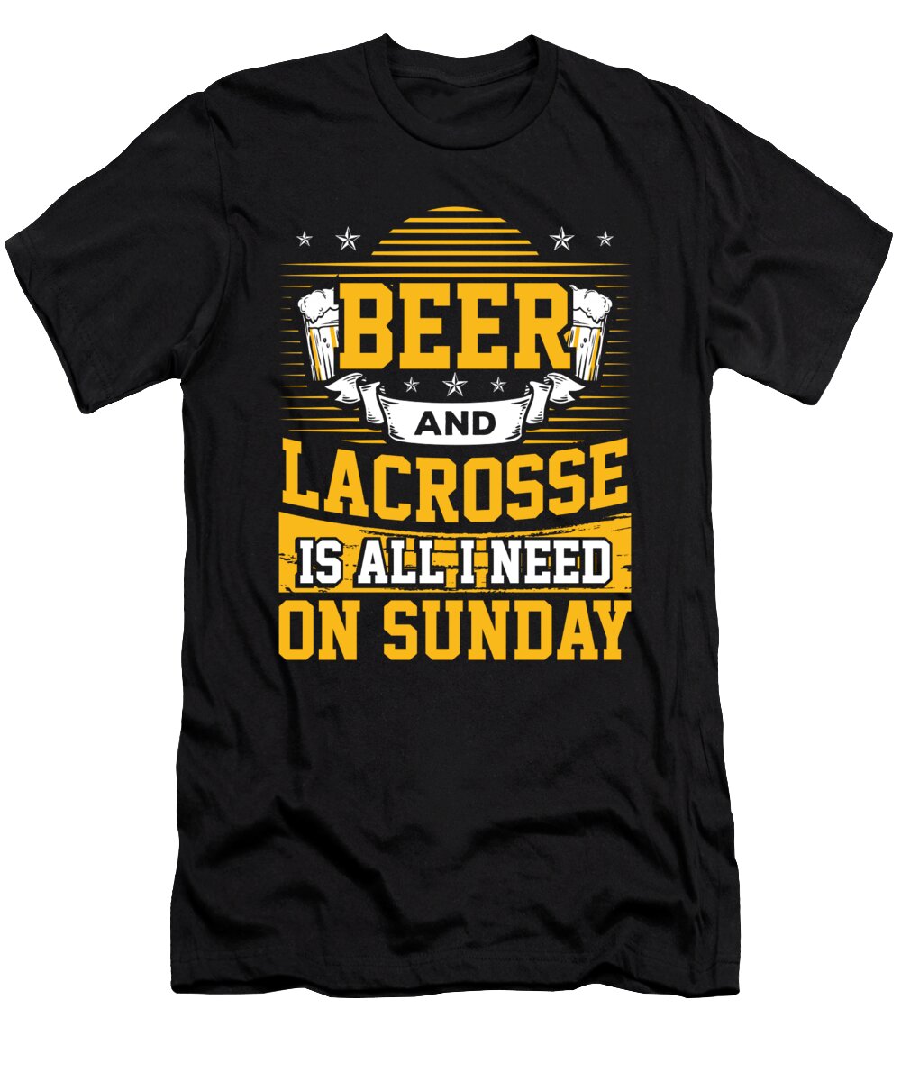 Lacrosse Fan Gift Beer and Lacrosse Is All I Need on Sunday Lacrosse Kanig Designs T-Shirt