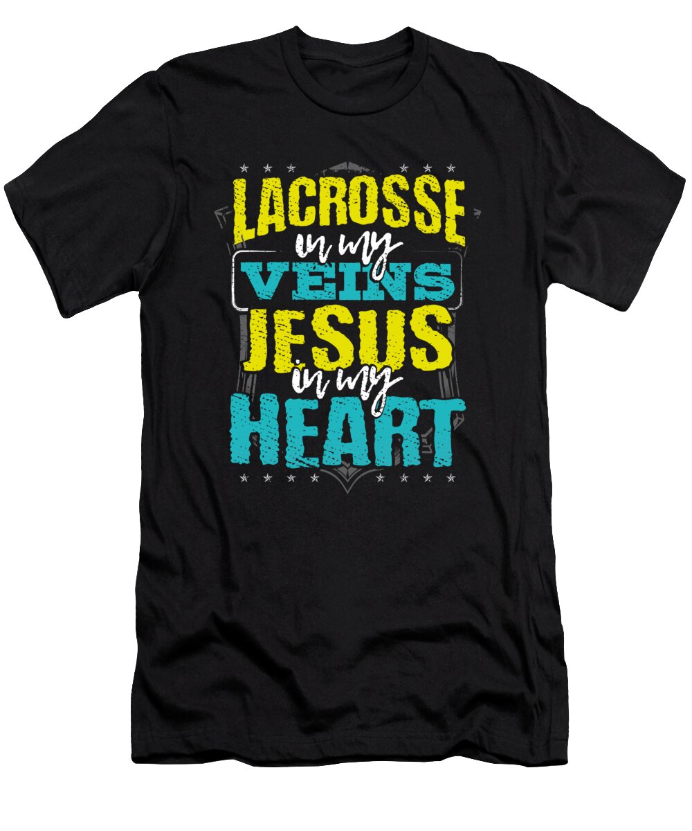 Lacrosse Gift Lacrosse Is in My Veins Jesus Is in My Heart Kanig Designs T-Shirt