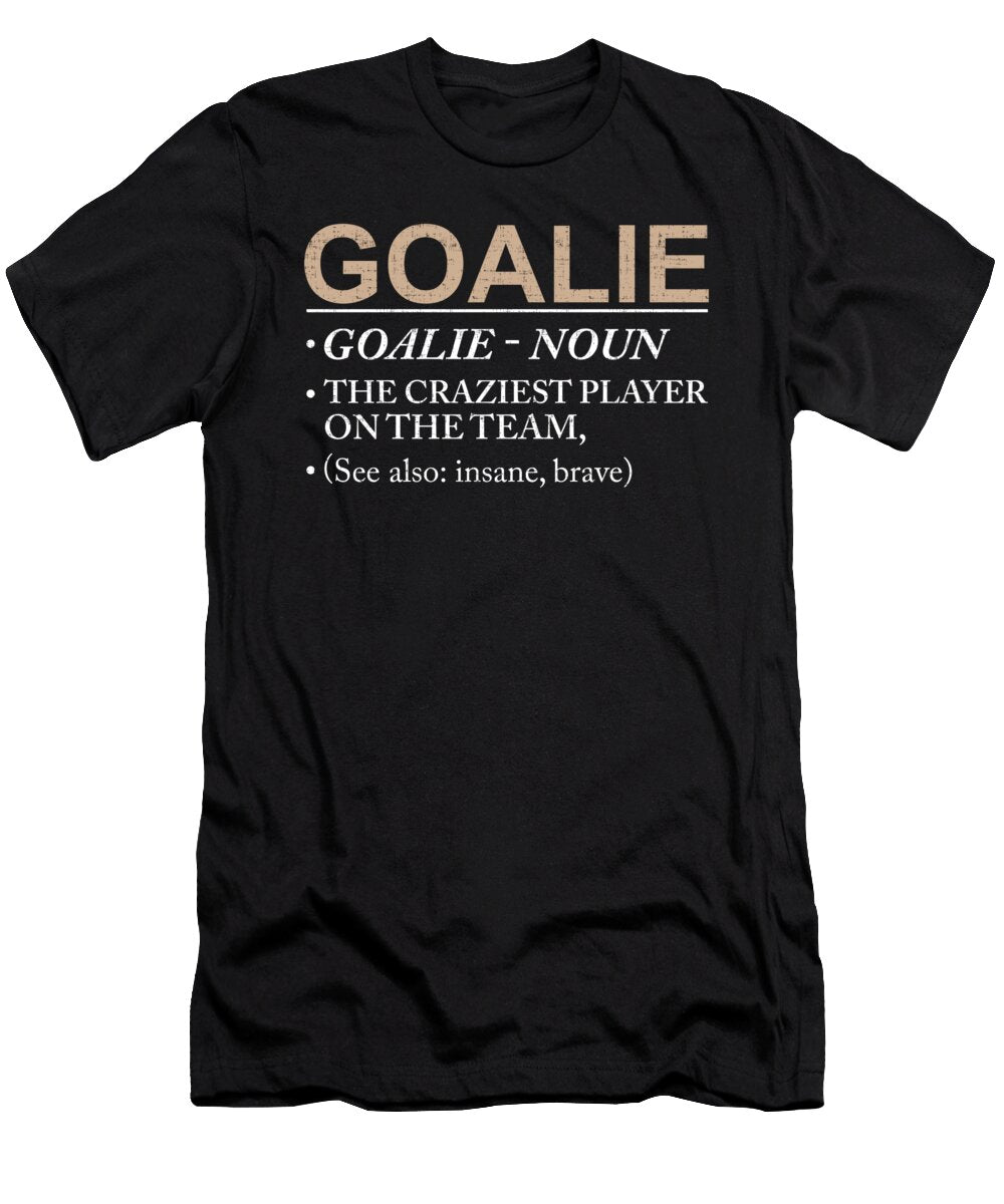 Lacrosse Goalie Craziest Player on Team Lax Sport Goat Lacrosse Player Lacrosse Game Relax Steeze Kanig Designs T-Shirt