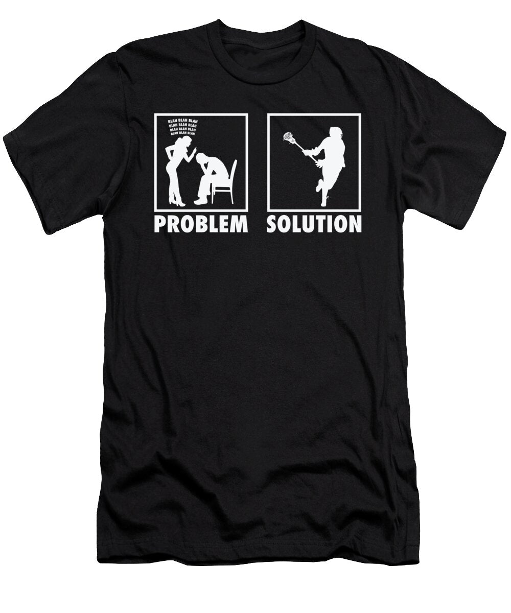 Lacrosse Lacrosse Players Statement Problem Solution Toms Store T-Shirt