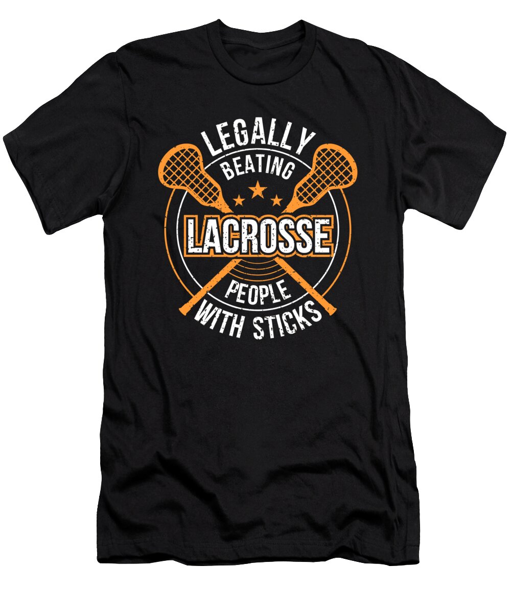 Lacrosse Legally Beating People with Sticks Lacrosse Player Gift Kanig Designs T-Shirt