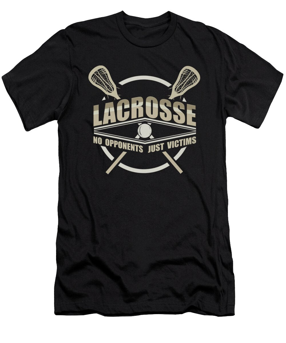 Lacrosse No Opponents Just Victims Lacrosse Players Kanig Designs T-Shirt