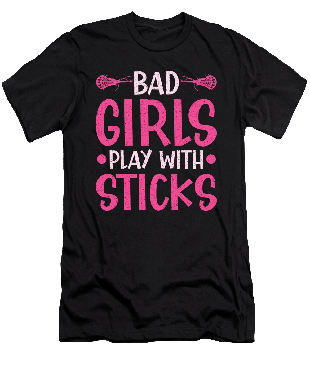 Lacrosse Player Bad Girls Play Sticks Lacrosse Colorfulsnow T-Shirt