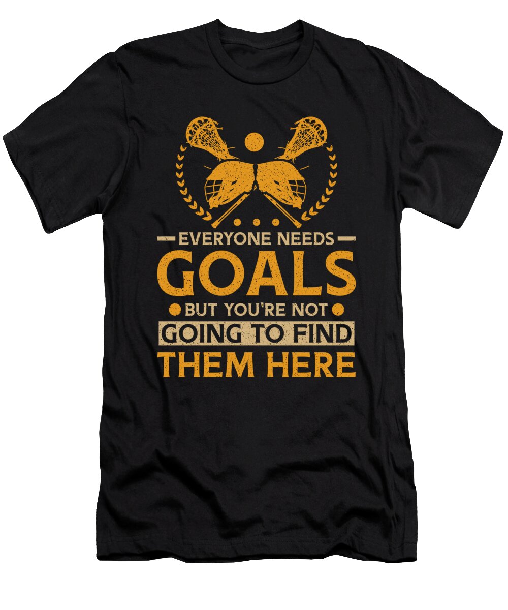 Lacrosse Player Everyone Needs Goals Lacrosse Colorfulsnow T-Shirt