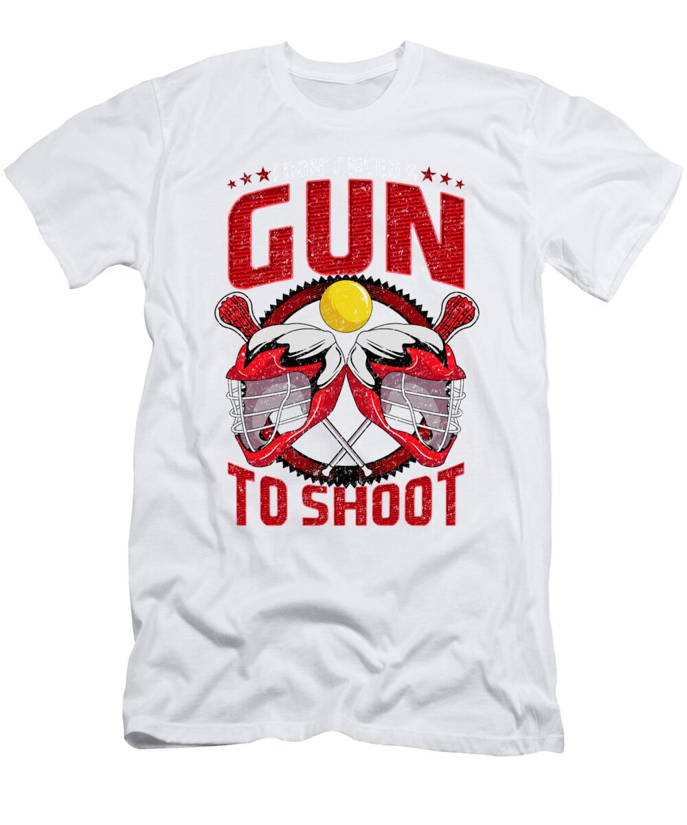 Lacrosse Player Gift I Dont Need Gun to Shoot Kanig Designs T-Shirt