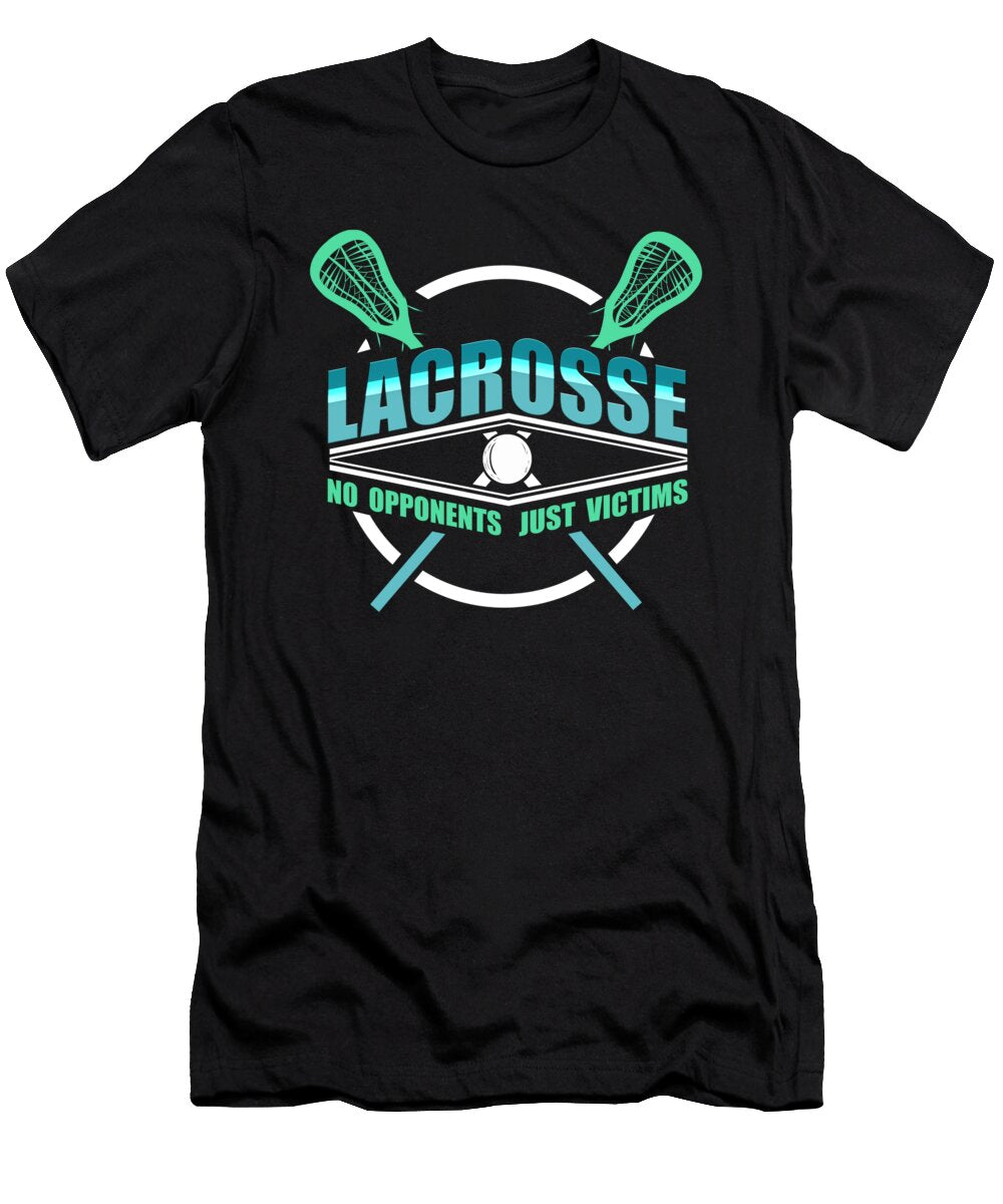 Lacrosse Player Gift Idea Lacrosse No Opponents Just Victims Lacrosse Kanig Designs T-Shirt