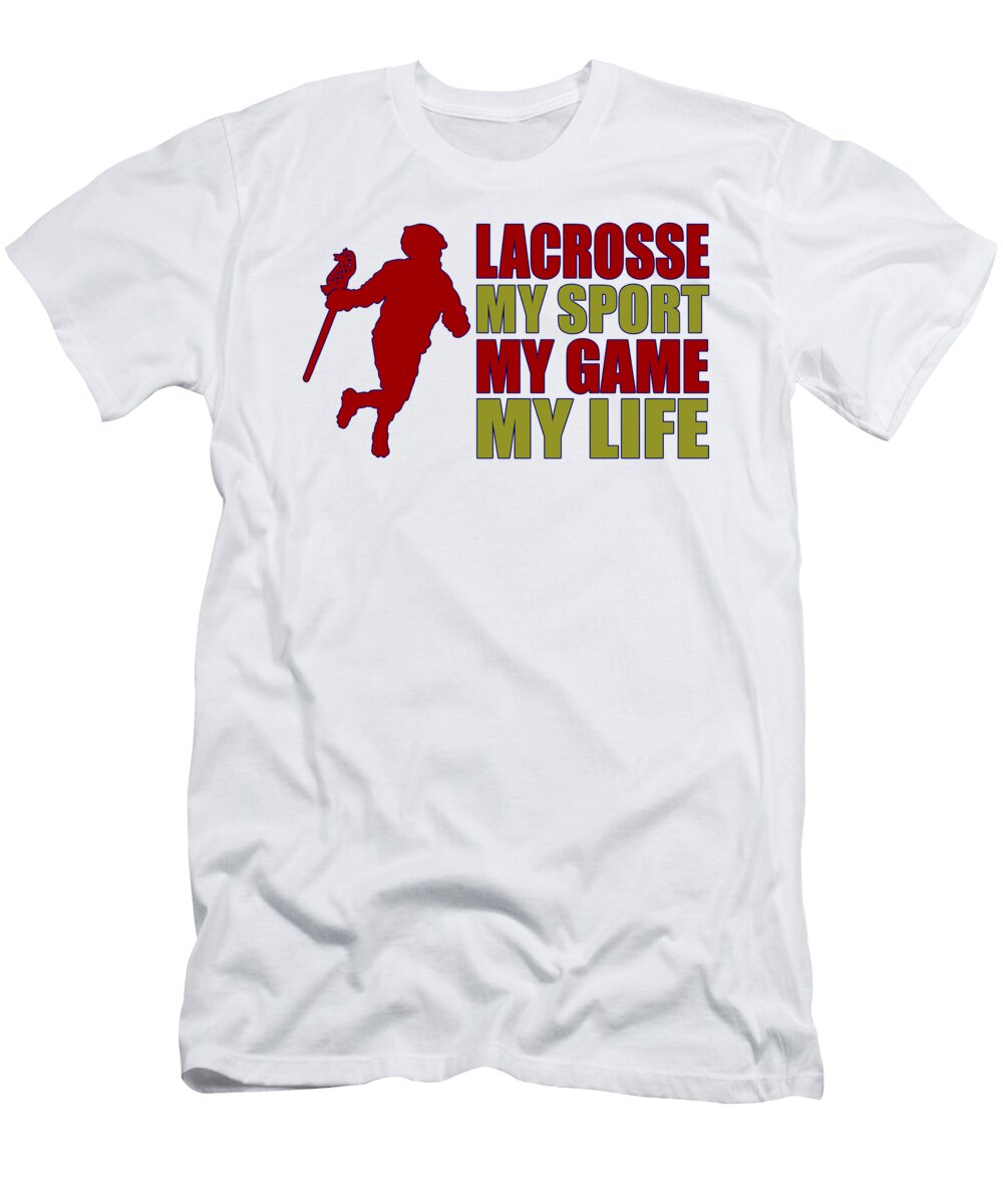 Lacrosse Player Gift My Sport My Game My Life Fun Lacrosse Kanig Designs T-Shirt