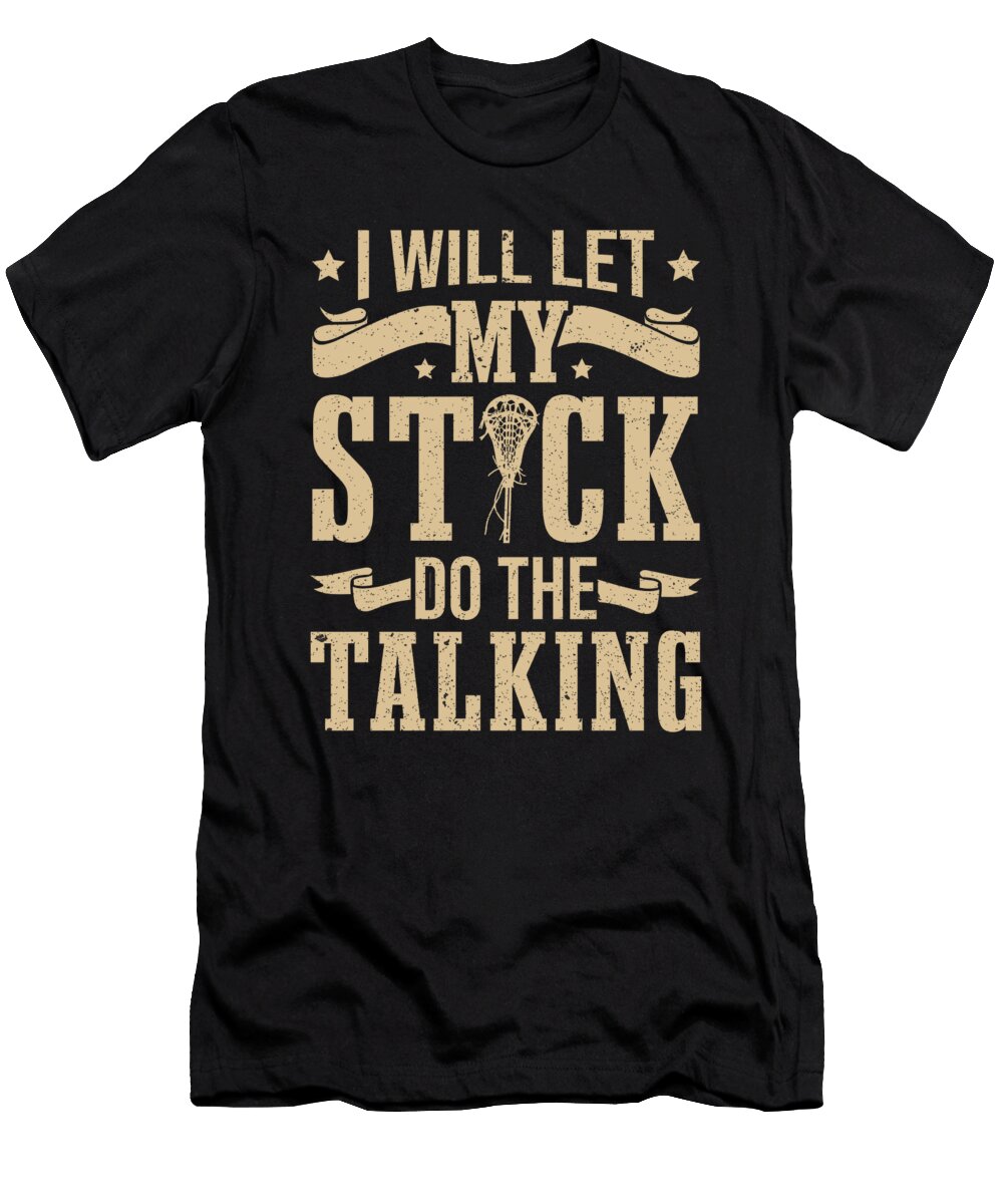 Lacrosse Player Let My Stick Do Talking Lacrosse Colorfulsnow T-Shirt