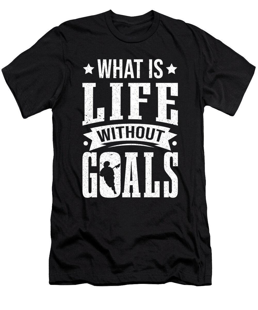 Lacrosse Player Life Without Goals Lacrosse Colorfulsnow T-Shirt