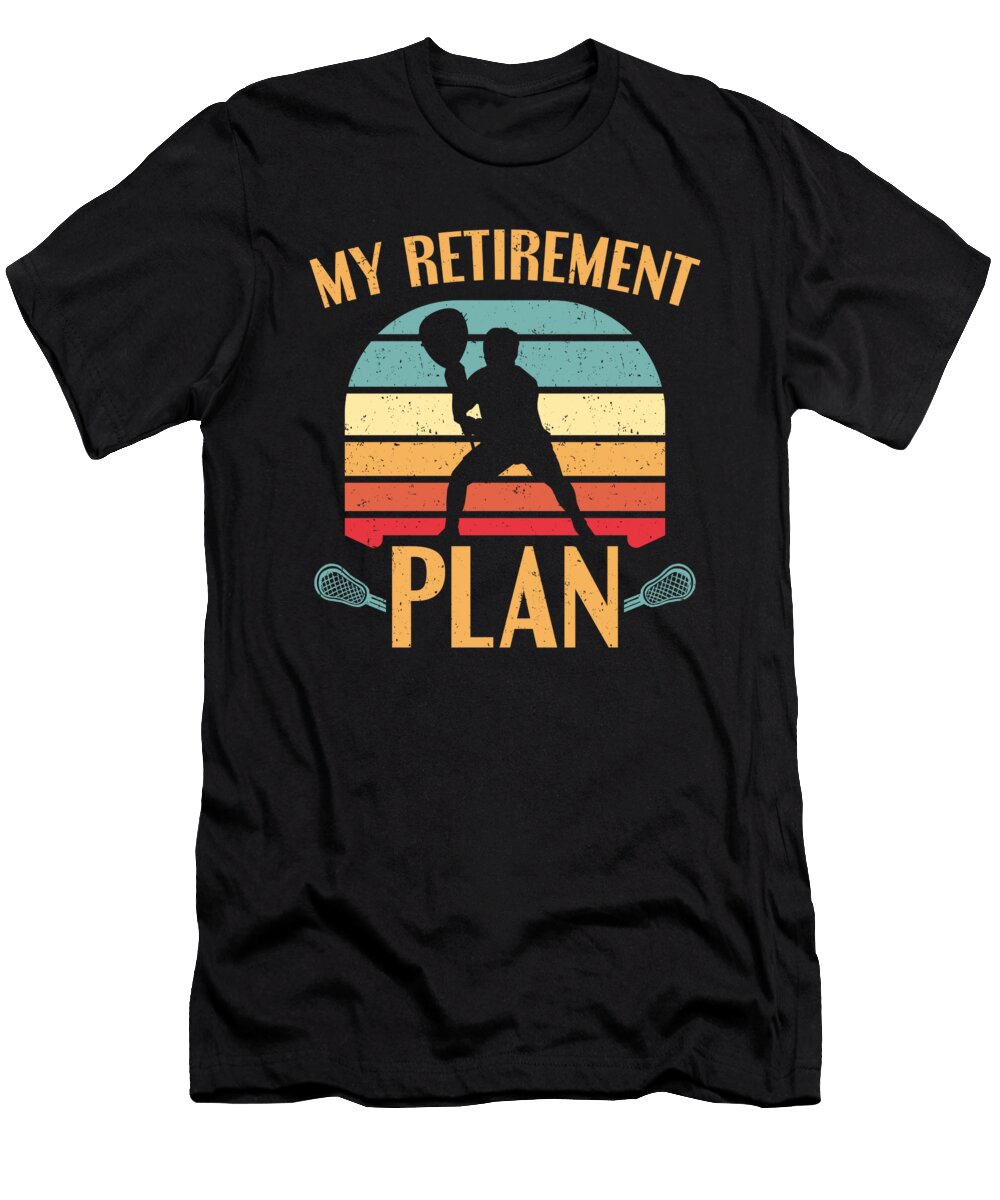 Lacrosse Player Retirement Plan Senior Lacrosse Colorfulsnow T-Shirt