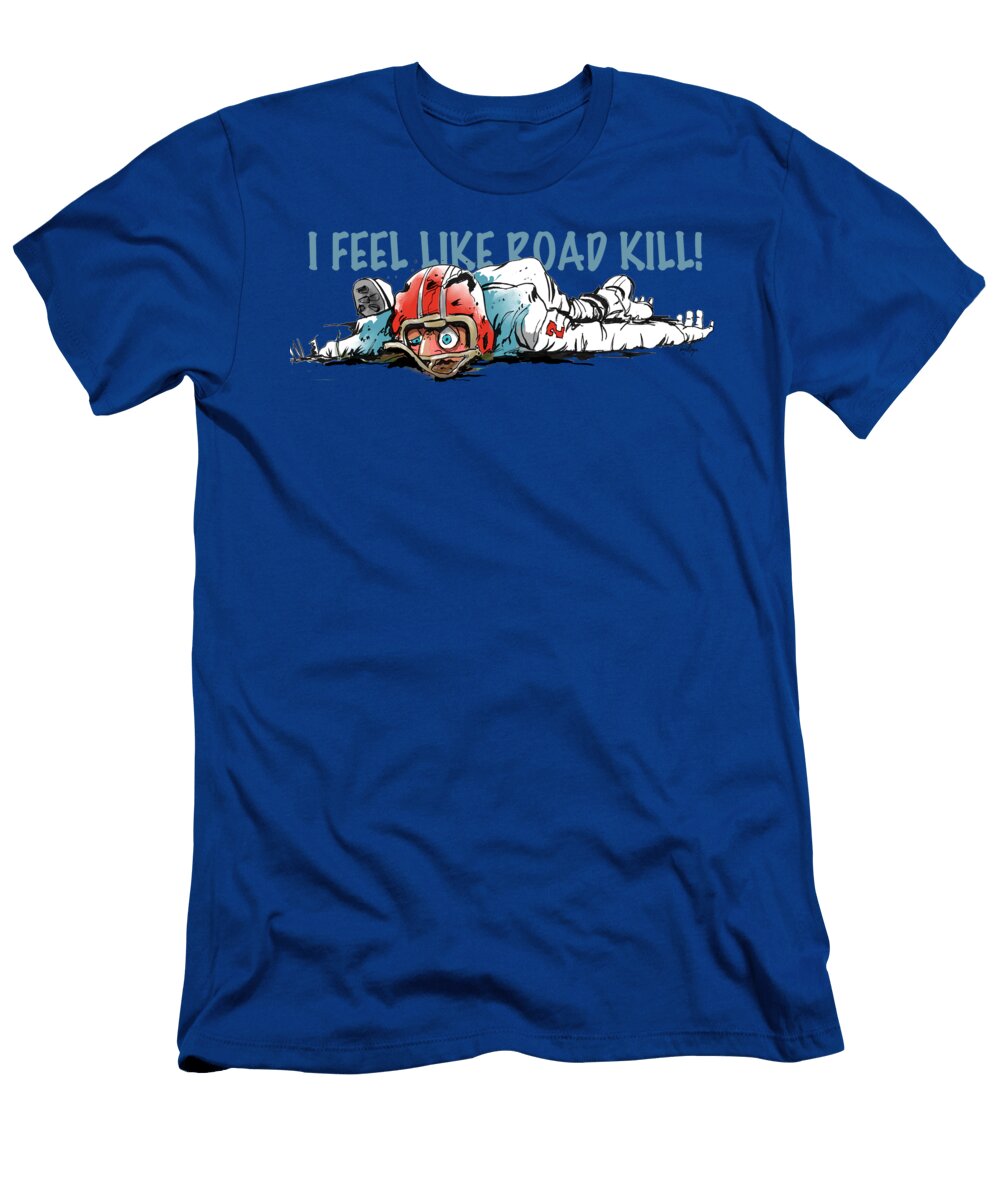 Last Down 02 I Feel Like Road Kill Tony Morgan T-Shirt
