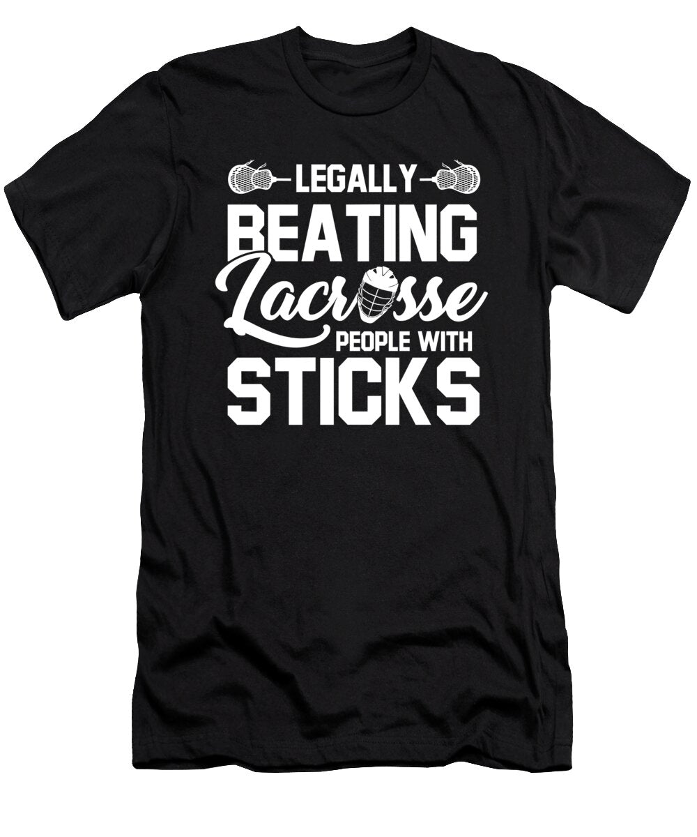 Legally Beating People with Sticks for Lacrosse Players Tom Schiesswald T-Shirt