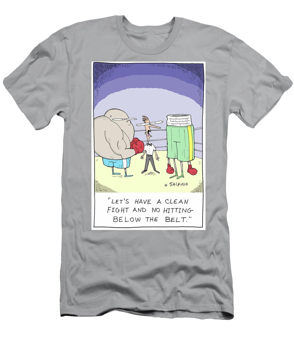 Lets Have a Clean Fight and No Hitting Below the Belt M Salpino T-Shirt