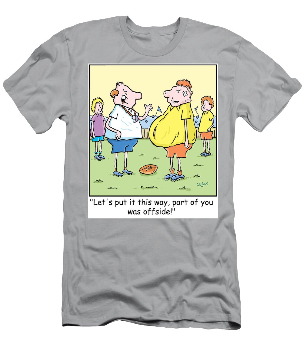 Lets Put It This Way Part of You Was Offside Phil Judd T-Shirt