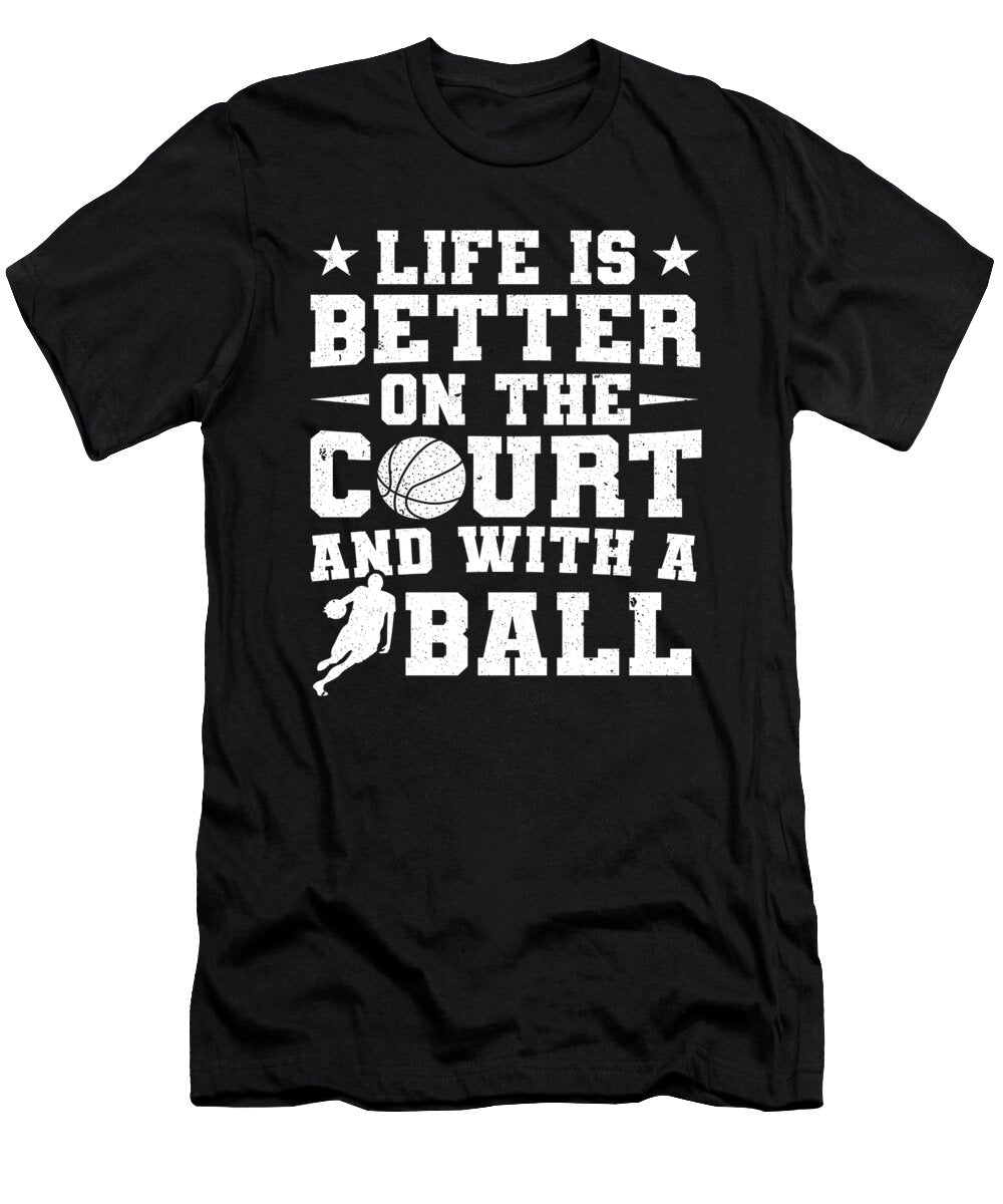 Life Is Better on Court and with Ball Basketball Colorfulsnow T-Shirt