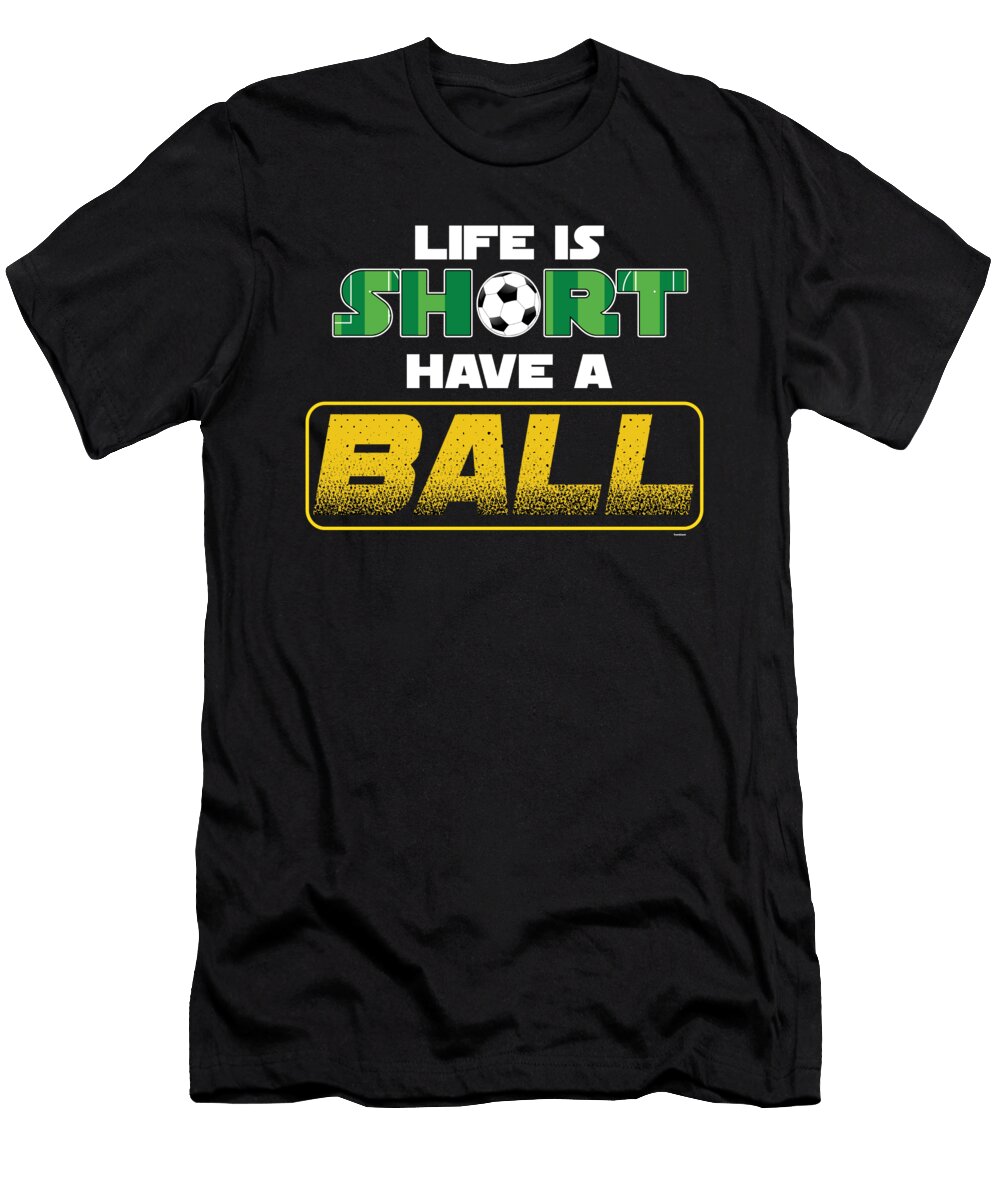 Life Is Soccer Footballer Goalie Rugby Football Players Team Sports Gift Thomas Larch T-Shirt