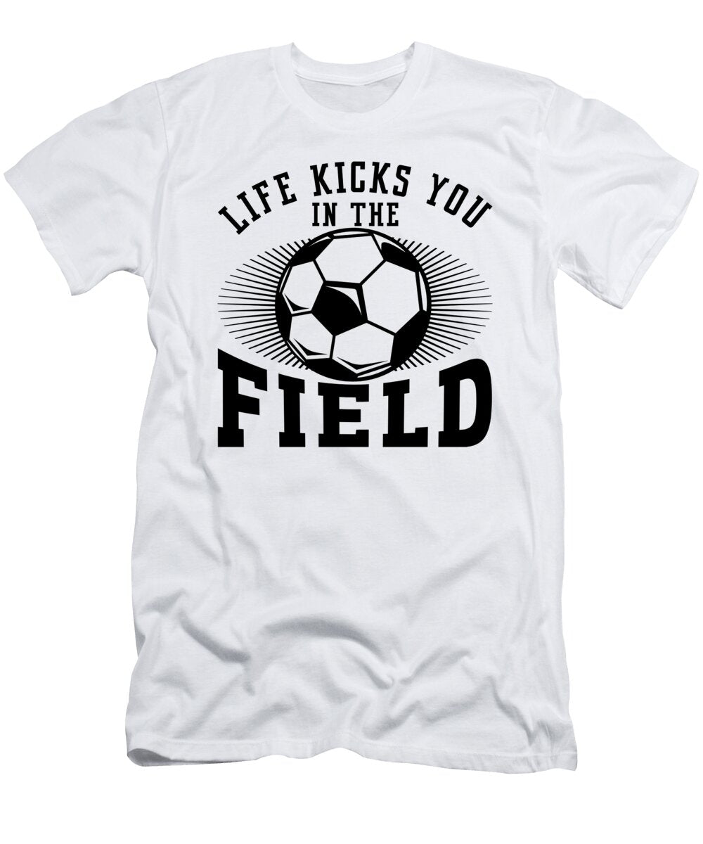 Life Kicks You in the Field Toms Store T-Shirt
