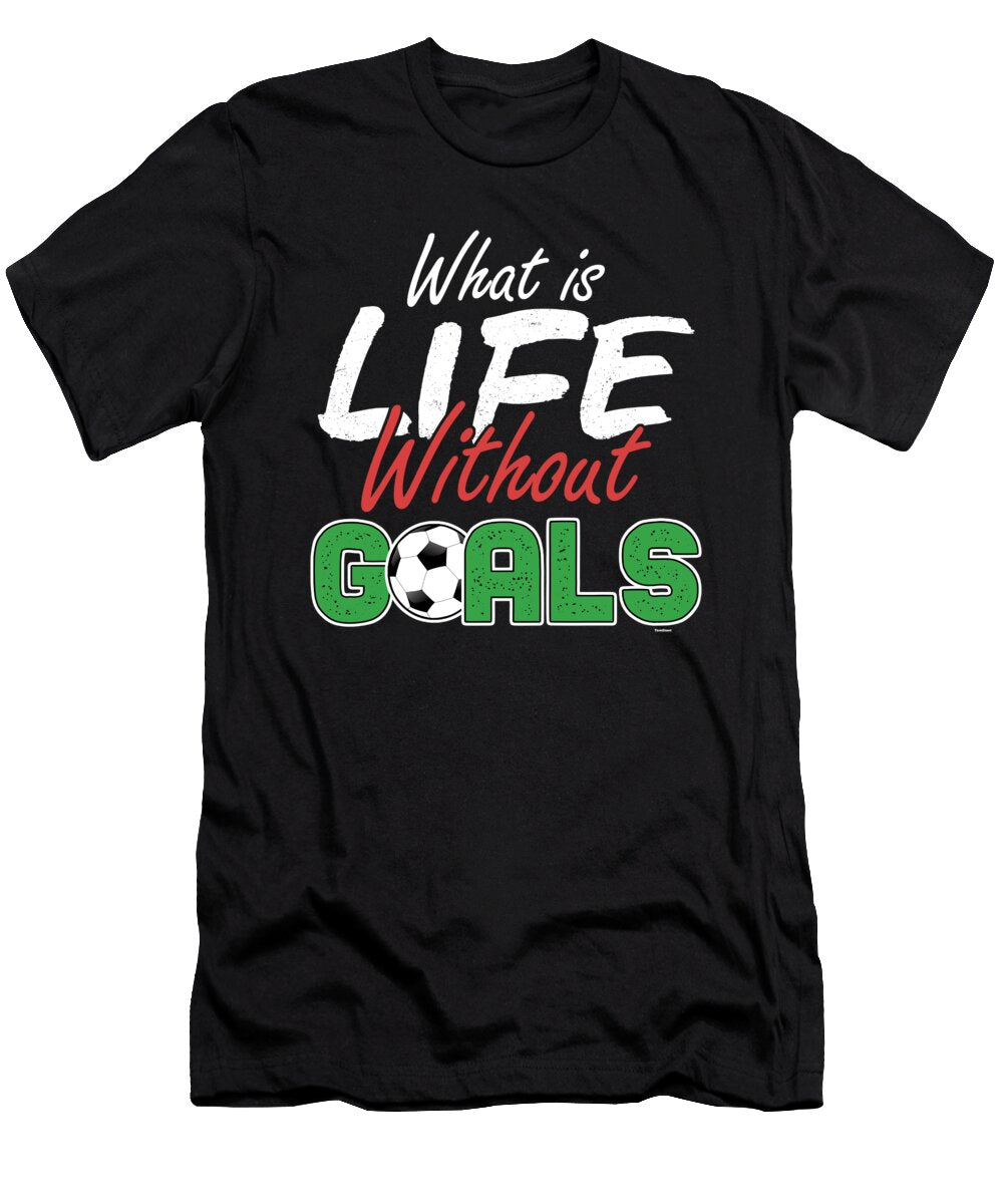 Life Without Goals Soccer Footballer Football Players Goalie Rugby Team Sports Gift Thomas Larch T-Shirt