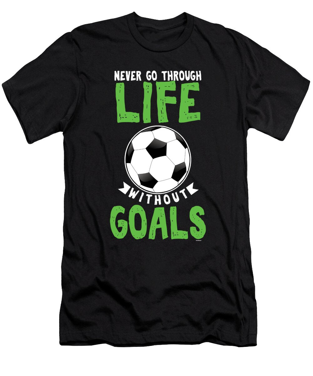Life Without Goals Soccer Footballer Goalie Rugby Football Players Team Sports Gift Thomas Larch T-Shirt