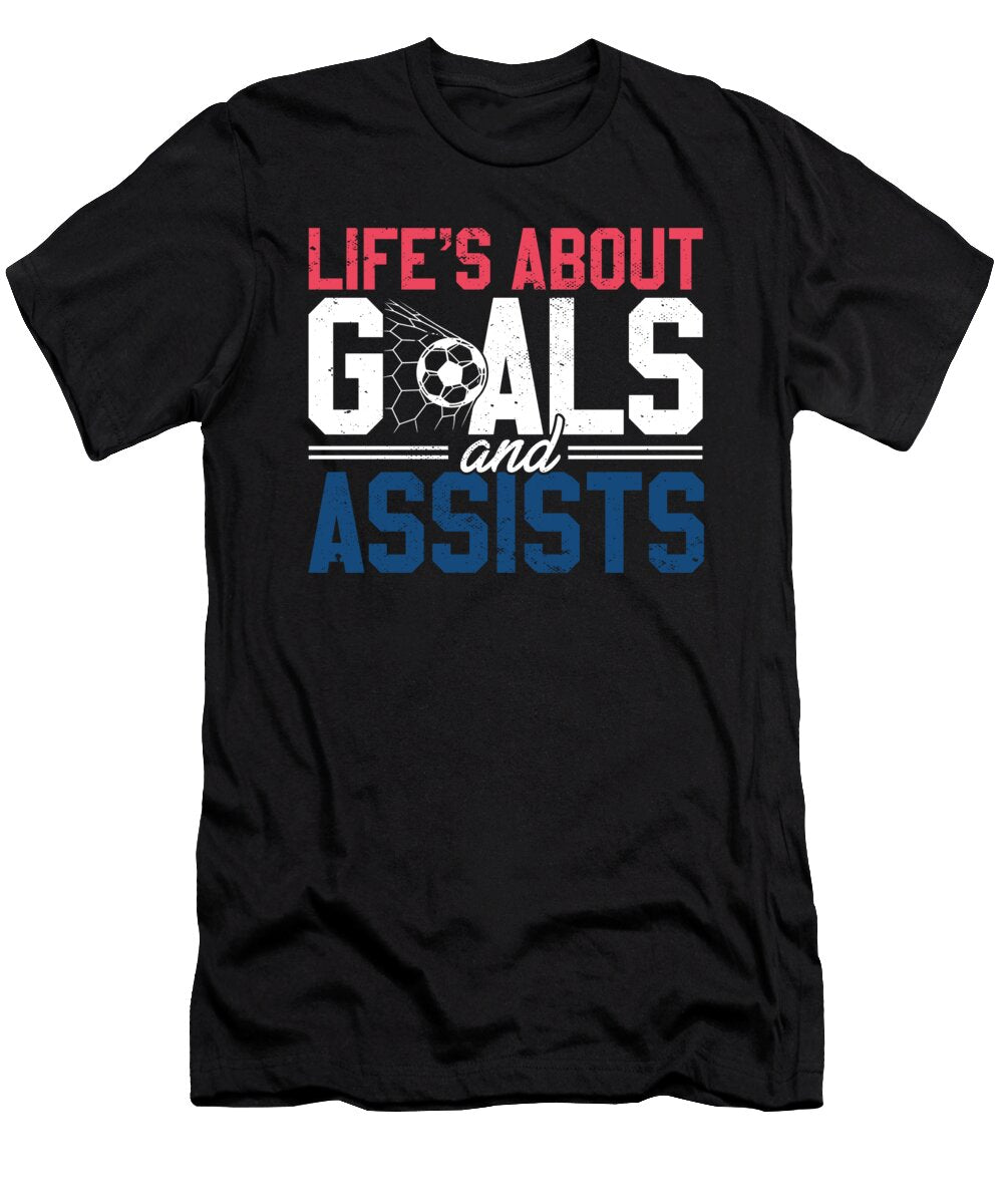 Lifes About Goals and Assists Soccer Lover Maximus Designs T-Shirt