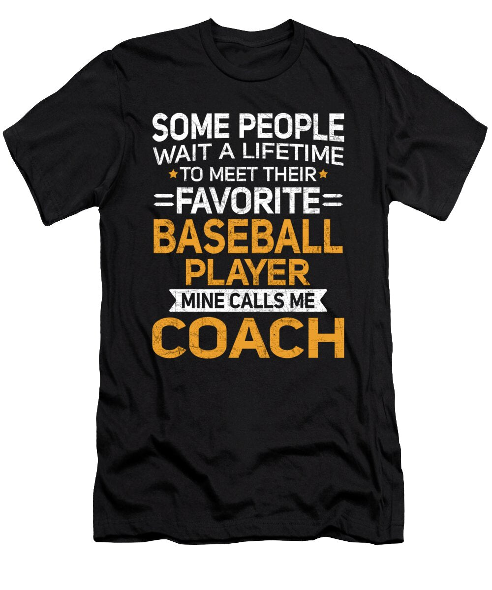 Lifetime to Meet Fave Baseball Player Calls Me Coach Orange Pieces T-Shirt