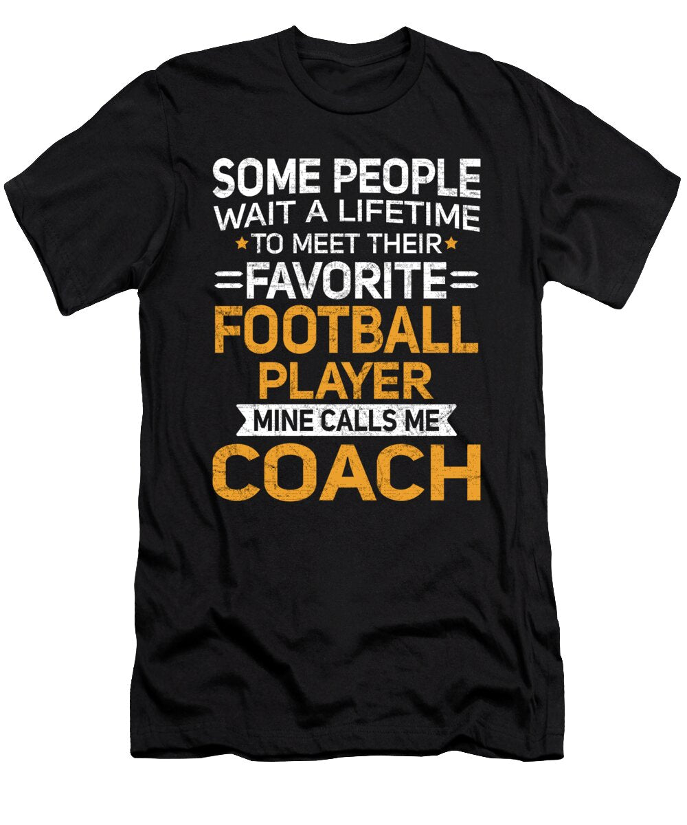 Lifetime to Meet Fave Football Player Calls Me Coach Orange Pieces T-Shirt