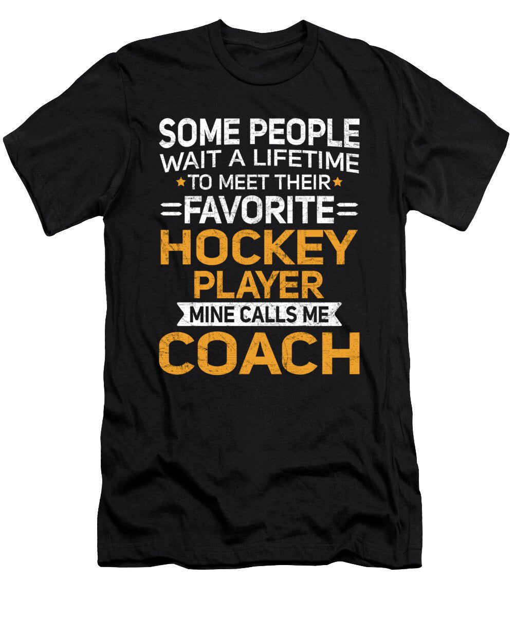 Lifetime to Meet Fave Hockey Player Calls Me Coach Orange Pieces T-Shirt