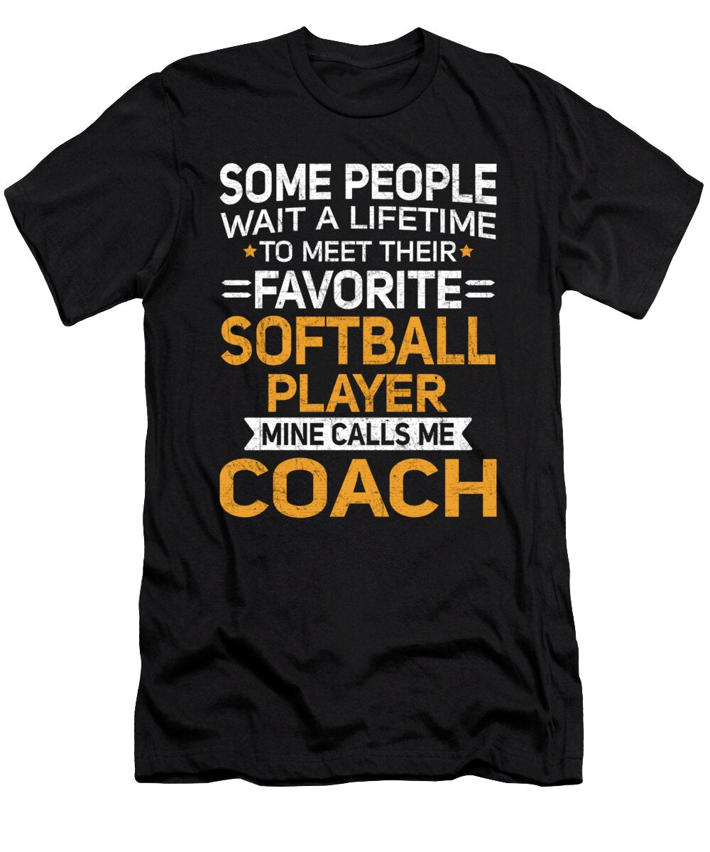 Lifetime to Meet Fave Softball Player Calls Me Coach Orange Pieces T-Shirt