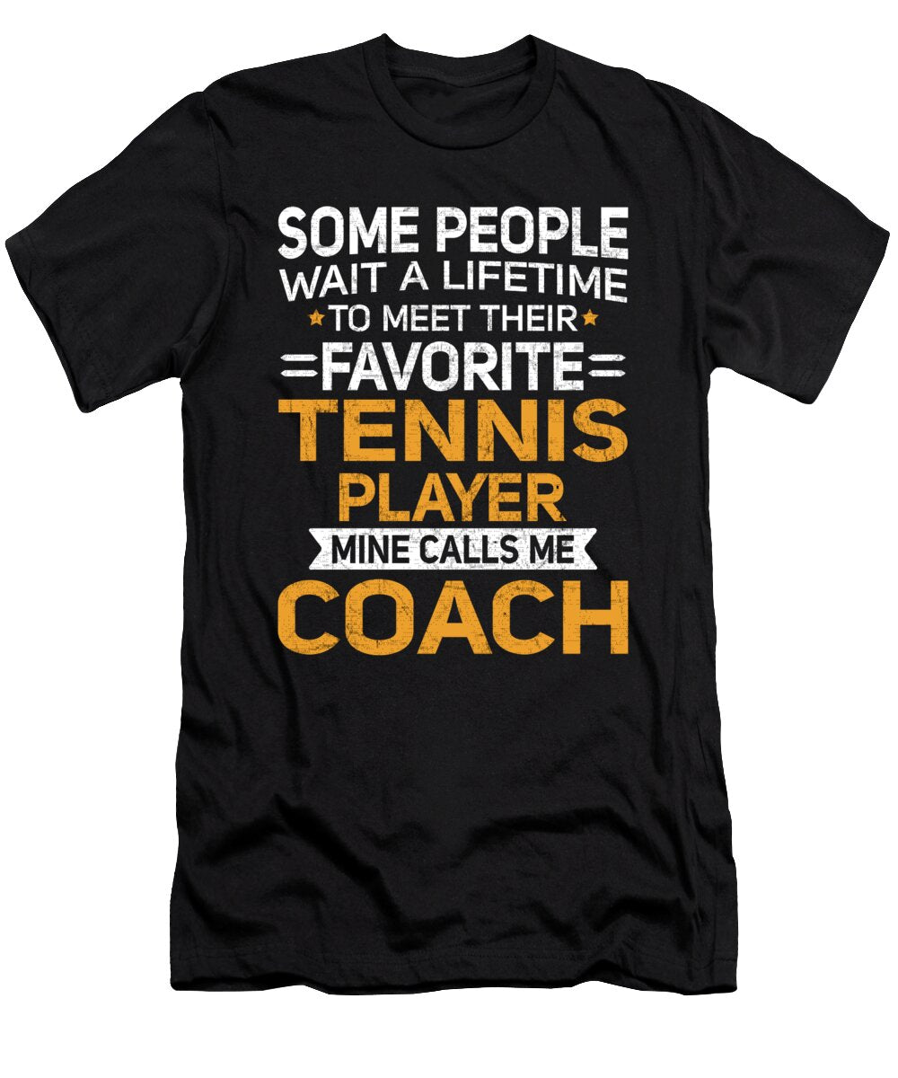 Lifetime to Meet Fave Tennis Player Calls Me Coach Orange Pieces T-Shirt