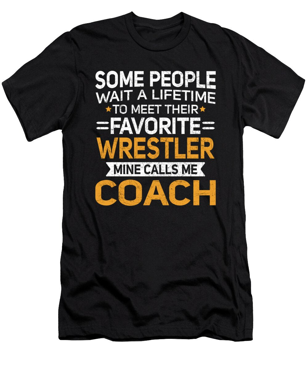 Lifetime to Meet Fave Wrestler Calls Me Coach Orange Pieces T-Shirt