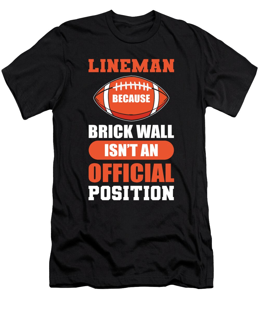 Lineman Because Brick Wall Isnt Official Position Football Alessandra Roth T-Shirt