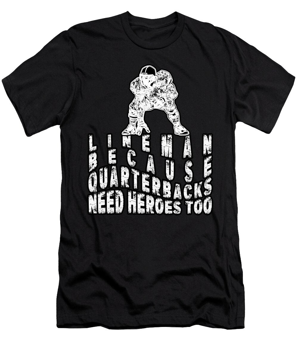 Lineman Because Quarterbacks Need Heroes Football Lineman Albert Smith T-Shirt