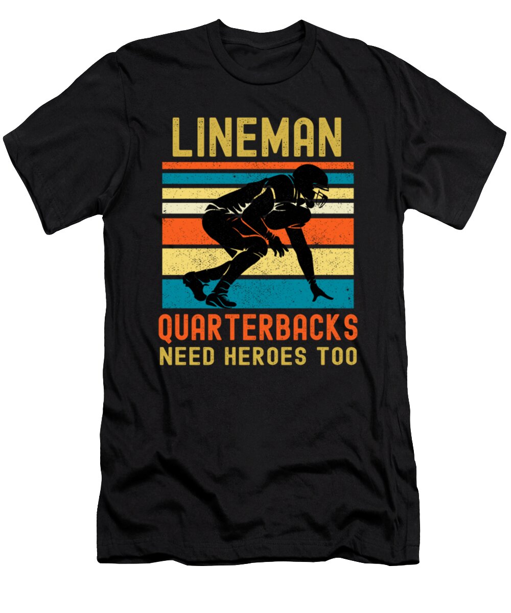 Lineman Because Quarterbacks Need Heroes Tinh Tran Le Thanh T-Shirt
