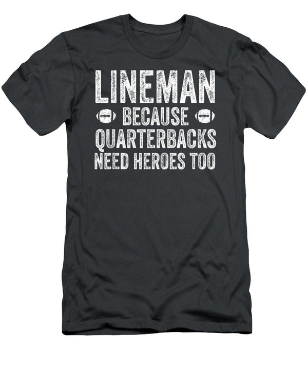 Lineman Because Quarterbacks Need Heroes Too Anh Nguyen T-Shirt