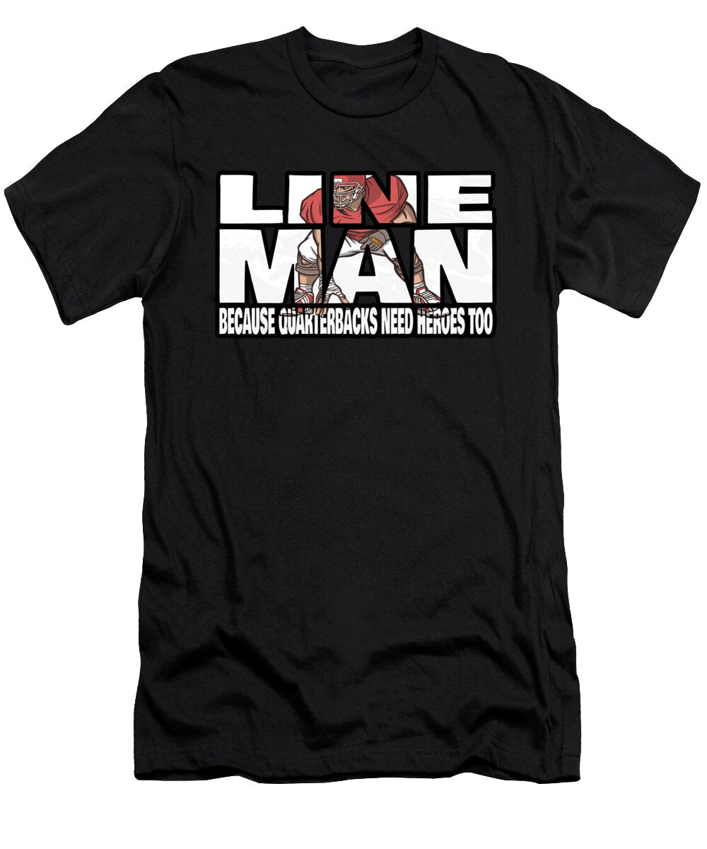 Lineman Because Quarterbacks Need Heroes Too Football Line Albert Smith T-Shirt