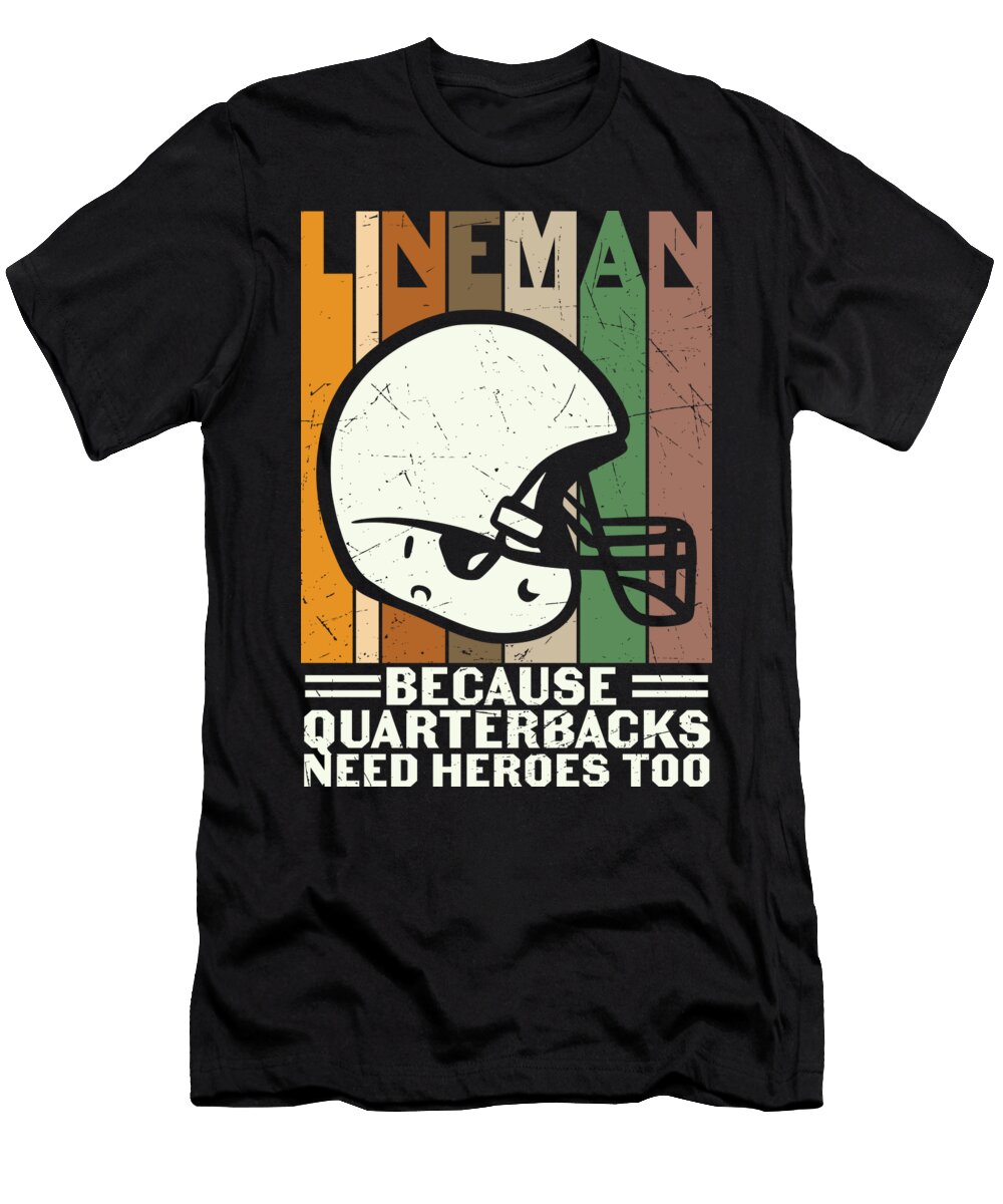 Lineman Because Quarterbacks Need Heroes Too Sambel Pedes T-Shirt