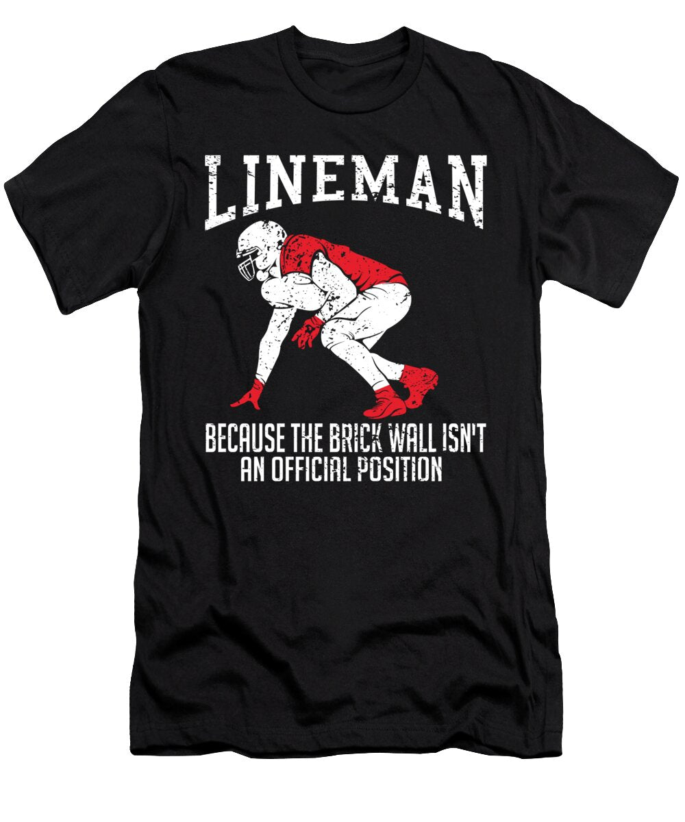Lineman Brick Wall Isnt an Official Position Abhishek Mandal T-Shirt