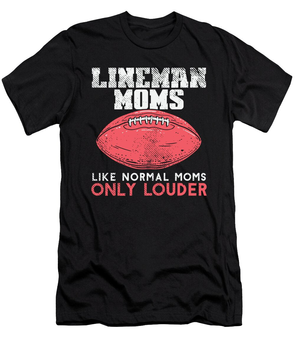 Lineman Moms Like Normal American Football Toms Store T-Shirt